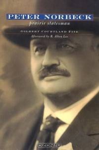 Peter Norbeck: Prairie Statesman