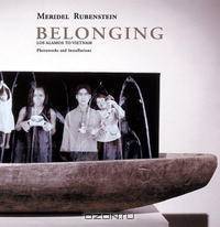 Belonging: Los Alamos To Vietnam-Photoworks And Installations
