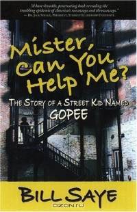 Mister, Can you Help me? : The Story of a Street Kid Named Gopee