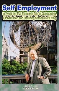 Self Employment: To Avoid The Evil Economic Trio Of Outsourcing, Globalization And Declining Standard Of Living