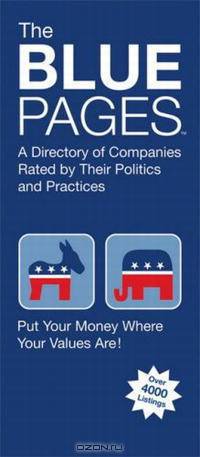 The Blue Pages: A Directory of Companies Rated by Their Politics and Practices