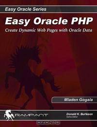 Easy Oracle PHP: Create Dynamic Web Pages with Oracle Data