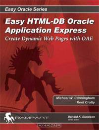 Easy HTML-DB Oracle Application Express: Create Dynamic Web Pages with OAE