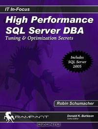 High Performance SQL Server DBA: Tuning & Optimization Secrets (IT In-Focus)