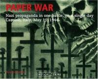 Paper War: Nazi Propaganda In One Battle, On A Single Day Cassino, Italy, May 11, 1944