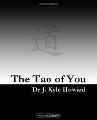 The Tao of You: The One-Day, Do-It-Yourself, Miracle Manual Designed to Make You an Overnight Success (Volume 1)