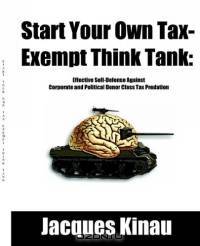 Start Your Own Tax-Exempt Think Tank: Effective Self-Defense Against Corporate And Political Donor Class Tax Predation