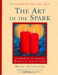 The Art of the Spark: 12 Habits to Inspire Romantic Adventures (Celebrating Our Lives Series)