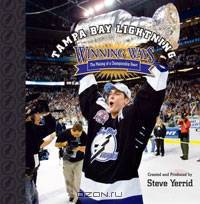 Tampa Bay Lightning: The Making of a Championship Heart