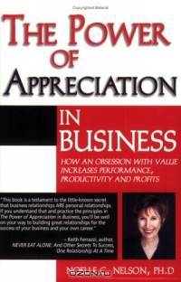 The Power of Appreciation in Business: How an Obsession with Value Increases Performance, Productivity and Profits