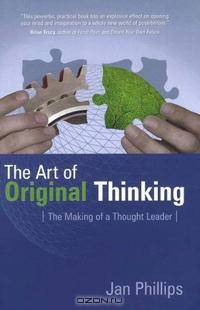 The Art of Original Thinking: The Making of a Thought Leader