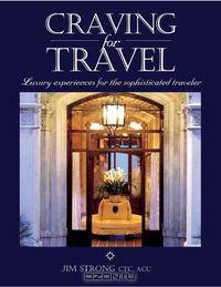 Craving for Travel: Luxury Experiences for the Sophisticated Traveler