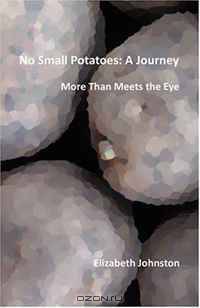 No Small Potatoes: A Journey