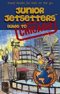 Junior Jetsetters Guide to Chicago (Junior Jetsetters City Guides)