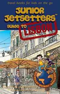 Junior Jetsetters Guide to Lisbon (Junior Jetsetters City Guides)