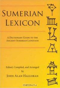Sumerian Lexicon: A Dictionary Guide to the Ancient Sumerian Language