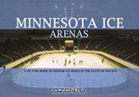 Minnesota Ice Arenas: A Picture Book of Indoor Ice Rinks in the State of Hockey