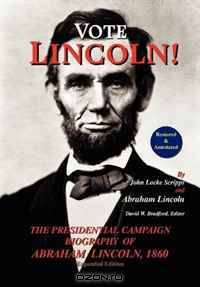 Vote Lincoln! The Presidential Campaign Biography of Abraham Lincoln, 1860; Restored and Annotated (Expanded Edition, Hardcover)
