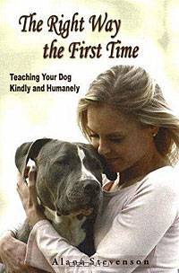 The Right Way First Time: Teaching Your Dog Kindly and Humanely
