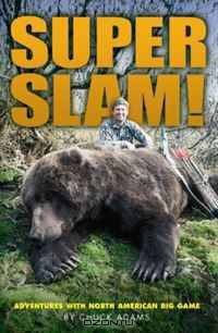 Super Slam!: Adventures With North American Big Game