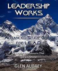 Leadership Works: Advanced Study Guide for L.E.A.D.