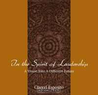 In the Spirit of Leadership: A Vision Into A Different Future