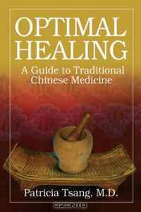 Optimal Healing: A Guide to Traditional Chinese Medicine