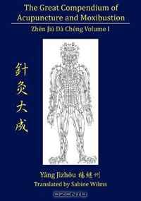 The Great Compendium of Acupuncture and Moxibustion Vol. I