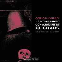 I Am the First Consciousness of Chaos: The Black Album