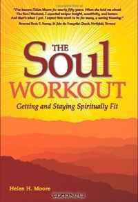 The Soul Workout: Getting and Staying Spiritually Fit
