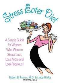 Stress Eater Diet: A Simple Guide for Women Who Want to Stress Less, Lose More and Look Fabulous!