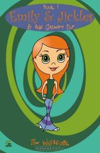 Emily and Jickles and the Grumpy Elf (Volume 1)