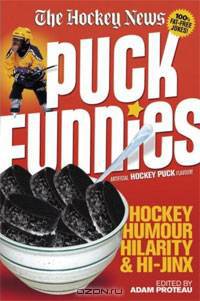 Puck Funnies: Hockey Humour, Hilarity and Hi-Jinx