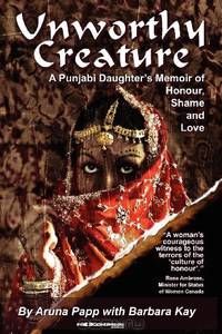 Unworthy Creature: A Punjabi Daughter