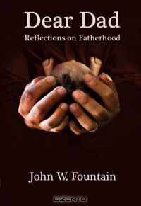 Dear Dad: Reflections on Fatherhood