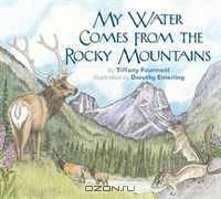 My Water Comes From the Rocky Mountains (Lter Schoolyard Series)