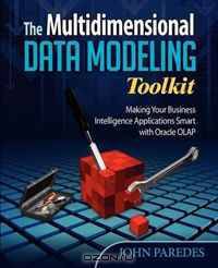 The Multidimensional Data Modeling Toolkit: Making Your Business Intelligence Applications Smart with Oracle OLAP