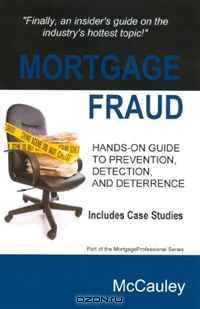 Mortgage Fraud : Guide to Prevention, Detection, and Deterrence