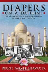 Diapers on a Dateline: The Adventures of a United Press Family in India During the 1950s