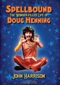 Spellbound: The Wonder-filled Life of Doug Henning