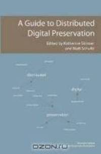 A Guide to Distributed Digital Preservation