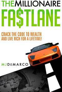The Millionaire Fastlane: Crack the Code to Wealth and Live Rich for a Lifetime