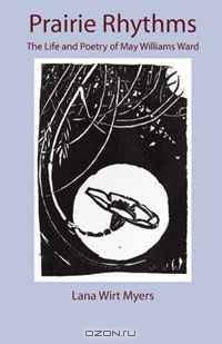 Prairie Rhythms: The Life and Poetry of May Williams Ward