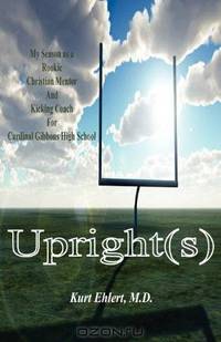 Upright(s): My Season as a Rookie Christian Mentor and Kicking Coach for Cardinal Gibbons High School
