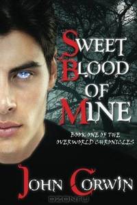Sweet Blood of Mine: Book One of the Overworld Chronicles (Volume 1)