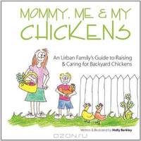 Mommy, Me & My Chickens: An Urban Family