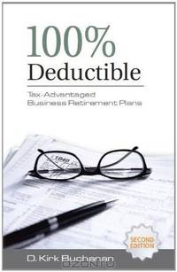 100% Deductible: Tax-Advantaged Business Retirement Plans