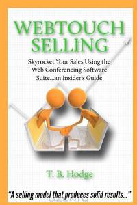 Webtouch Selling: Skyrocket your sales using the online meeting software suite...an insider