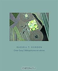 Russell T. Gordon: Over Easy