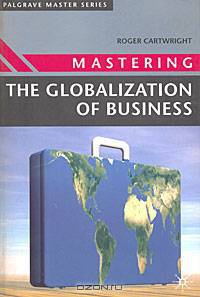 Mastering the Globalization of Business